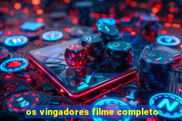 os vingadores filme completo